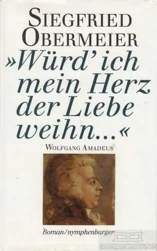 Buch: Würd ich mein Herz der Liebe weihn, Obermeier, Siegfried. Ca. 1991