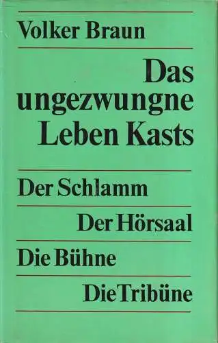 Buch: Das ungezwungne Leben Kasts. Braun, Volker, 1981, Aufbau Verlag