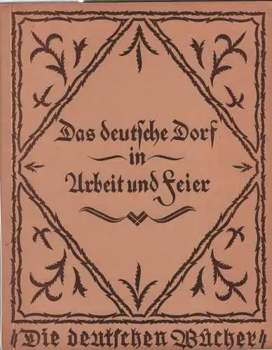 Buch: Das deutsche Dorf in Arbeit und Feier, ca. 1930, Verlag Ludwig Simon