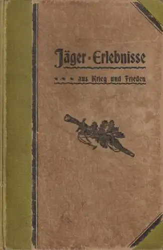 Buch: Jäger-Erlebnisse aus Krieg und Frieden, Alte Garde-Jäger, 1900, J. Neumann