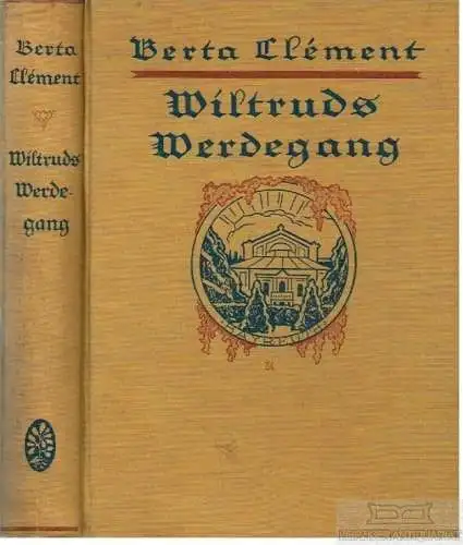 Buch: Wiltruds Werdegang, Clement, Berta, Union Deutsche Verlagsgesellschaft