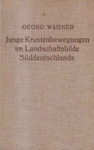 Buch: Junge Krustenbewegungen im Landschaftsbilde Süddeutschlands. Wagner, 1929