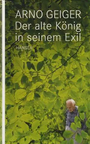 Buch: Der alte König in seinem Exil, Geiger, Arno. 2011, Carl Hanser Verlag