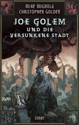 Buch: Joe Golem und die versunkene Stadt, Mignola, Michael, 2013, Lübbe, Roman