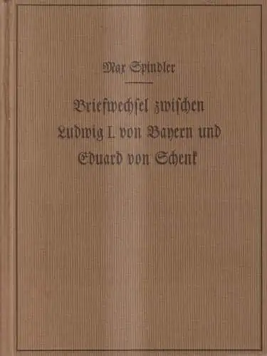 Buch: Briefwechsel zwischen Ludwig I. von Bayern und Eduard von Schenk. Spindler