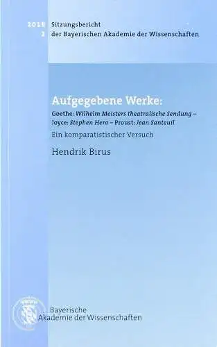 Buch: Aufgegebene Werke - Goethe, Joyce, Proust. Hendrik Birus, 2018