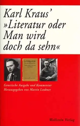 Buch: Karl Kraus' Literatur oder Man wird doch da sehn, Martin Leubner, Wallsein