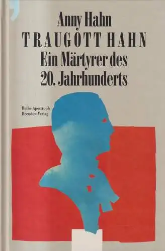 Buch: Traugott Hahn, Ein Märtyrer des 20. Jahrhunderts, Anny Hahn, 1988, Brendow