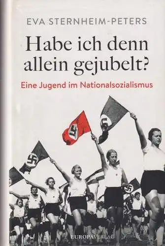 Buch: Habe ich denn allein gejubelt?, Sternheim-Peters, Eva, 2015, Europa Verlag