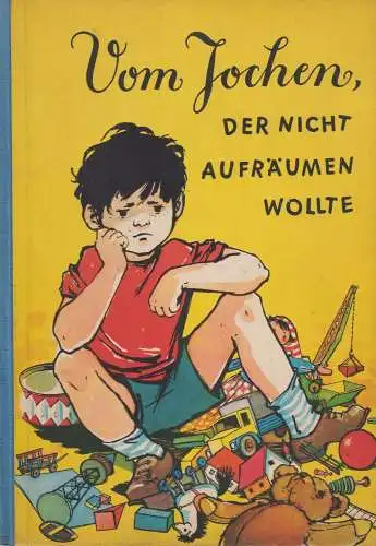 Buch: Vom Jochen, der nicht aufräumen wollte, Bergner, Edith, 1958, gebraucht