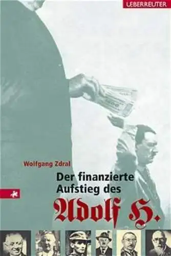 Buch: Der finanzierte Aufstieg des Adolf H., Wolfgang Zdral, 2002, Ueberreuter