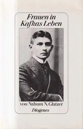 Buch: Frauen in Kafkas Leben, Nahum N. Glatzer, 1987, Diogenes, gebraucht, gut