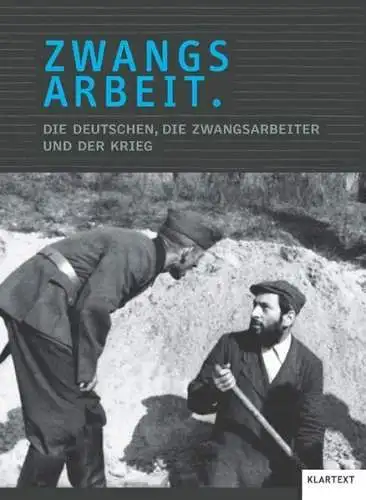 Buch: Zwangsarbeit - Die Deutschen, die Zwangsarbeiter und der Krieg, Klartext