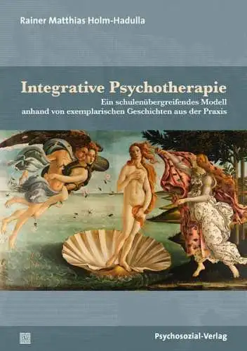 Buch: Integrative Psychotherapie, Rainer Matthias Holm-Hadulla, Psychosozial Vlg