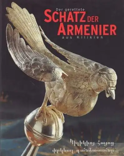 Buch: Der gerettete Schatz der Armenier aus Kilikien, Goltz, Hermann. 2000