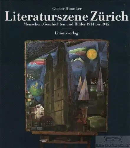 Buch: Literaturszene Zürich, Huonker, Gustav. 1985, Unionsverlag, gebraucht, gut