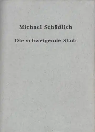 Buch: Die schweigende Stadt, Schädlich, Michael, 1992, gebraucht, gut