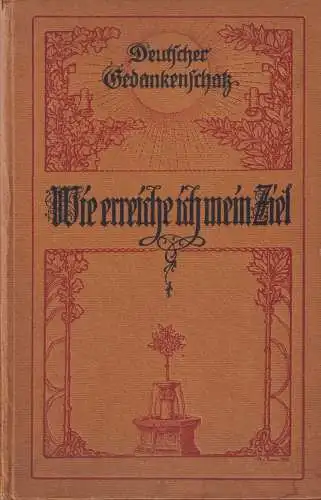 Buch: Wie erreiche ich mein Ziel: Deutscher Gedankenschatz, Döring, Peter Paul