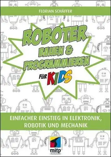 Buch: Roboter bauen und programmieren für Kids, Florian Schäffer, 2020, MITP