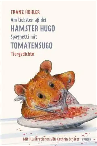 Buch: Am liebsten aß der Hamster Hugo Spaghetti mit Tomatensugo, Franz Hohler