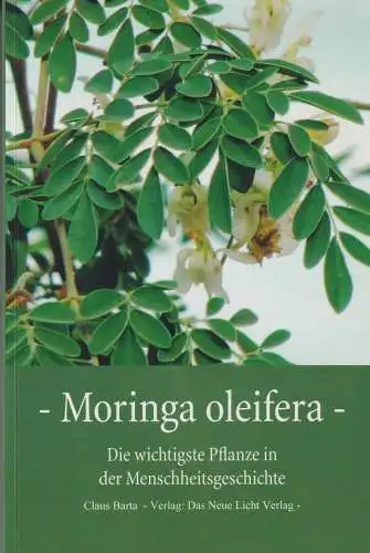 Buch: Moringa oleifera, Barta, Claus, 2013, Das Neue Licht, gebraucht, sehr gut