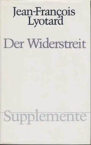 Buch: Der Widerstreit, Lyotard, Jean-Francois. Supplemente, 1989, Wilhelm Fink