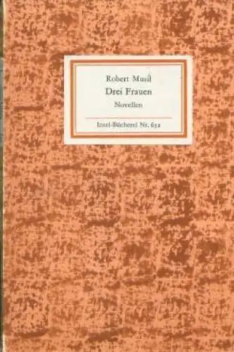 Insel-Bücherei 652, Drei Frauen, Musil, Robert. 1980, Insel-Verlag, Novellen