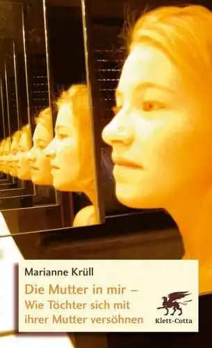 Buch: Die Mutter in mir, Krüll, Marianne, 2014, Klett-Cotta, gebraucht, sehr gut