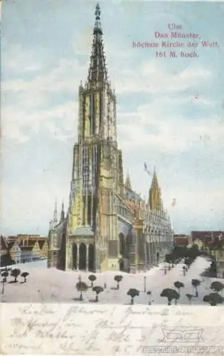 AK Ulm. Das Münster, höchste Kirche der Welt, 161 M. hoch. ca. 1905, Postkarte