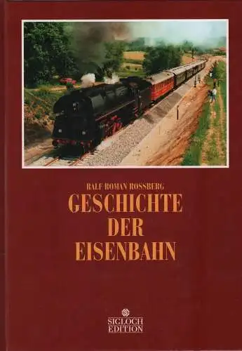 Buch: Geschichte der Eisenbahn, Rossberg, Ralf Roman. Ca. 2000, Sigloch E 326335