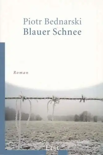 Buch: Blauer Schnee, Bednarski, Piotr. Roman, 2007, List Taschenbuch Verlag