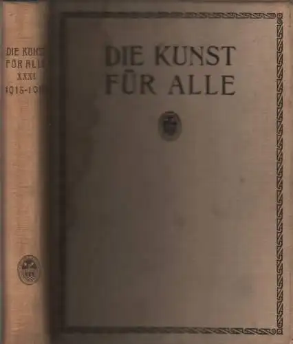 Die Kunst für Alle. Einunddreissigster Jahrgang, Kirchgraber, P. 1916, 1915-1916