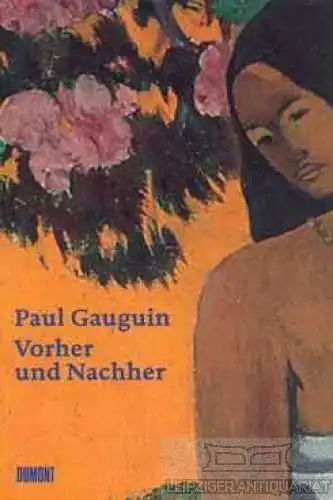 Buch: Vorher und Nachher, Gauguin, Paul. 1998, DuMont Buchverlag, gebraucht, gut