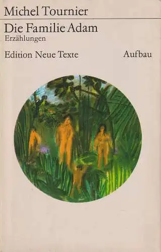 Buch: Die Familie Adam, Tournier, Michel. Edition Neue Texte, 1985, Aufbau