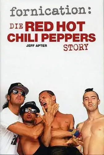 Buch: Fornication: die Red Hot Chili Peppers Story, Apter, Jeff, 2005, Bosworth