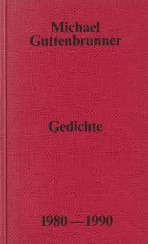 Buch: Gedichte, 1980 - 1990, Guttenbrunner, Michael, 1992, Ing. Walter Adam