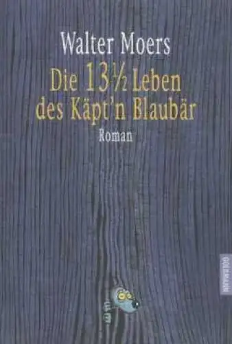 Buch: Die 13 1/2 Leben des Käpt'n Blaubär, Moers, Walter. Goldmann, 2001