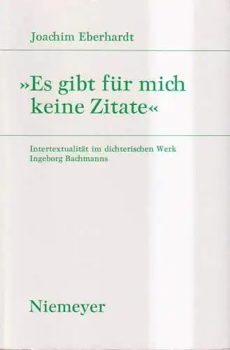 Buch: Es gibt für mich keine Zitate, Joachim Eberhardt, 2002, Niemeyer, Bachmann