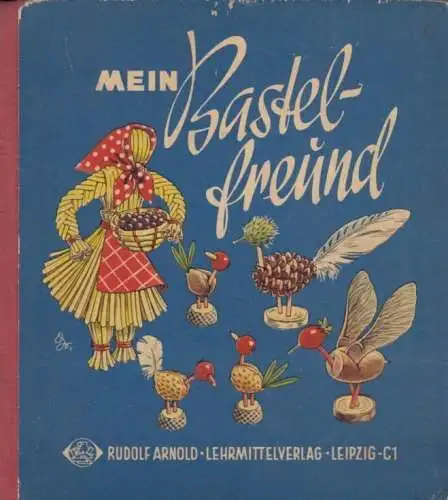 Buch: Mein Bastelfreund, Schmidt, H. 1961, Rudolf Arnold Verlag