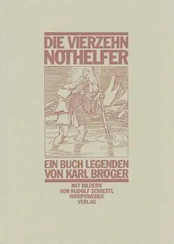 Buch: Die vierzehn Nothelfer, Karl Bröger, 1984, Worpsweder Verlag