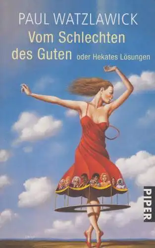 Buch: Vom Schlechten des Guten, Watzlawick, Paul. Piper, 2010, Piper Verlag