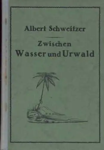 Buch: Zwischen Wasser und Urwald, Schweitzer, Albert. 1923, gebraucht, gut