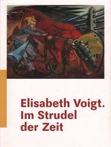 Ausstellungskatalog: Elisabeth Voigt. Im Strudel der Zeit, Teuner u.a., 2017