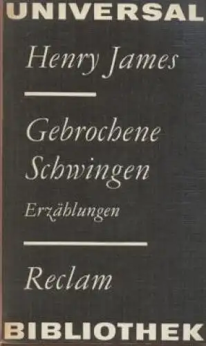 Buch: Gebrochene Schwingen, James, Henry. Reclams Univeral-Bibliothek, 1982