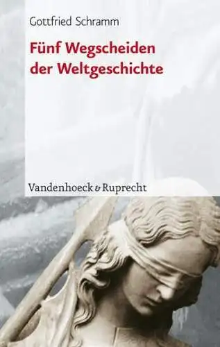 Buch: Fünf Wegscheiden der Weltgeschichte, Gottfried Schramm, 2004, V&R