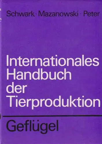 Buch: Internationales Handbuch der Tierproduktion. Geflügel, Schwark, 1987