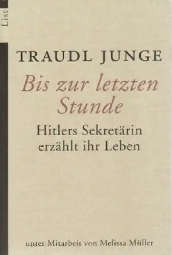 Buch: Bis zur letzten Stunde, Junge, Traudl. List Taschenbuch, 2004, List Verlag