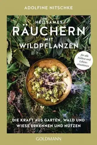 Buch: Heilsames Räuchern mit Wildpflanzen, Adolfine Nitschke, 2021, Goldmann