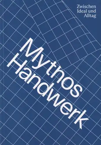 Ausstellungskatalog: Mythos Handwerk, Wagner Matthias u.a., 2022, sehr gut