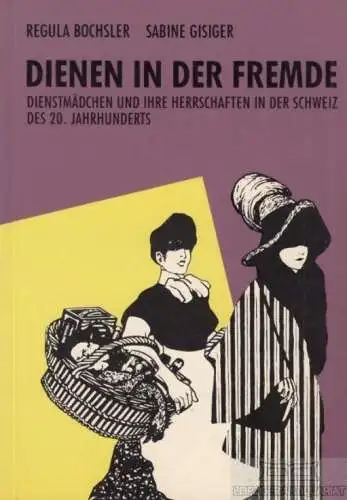 Buch: Dienen in der Fremde, Bochsler, Regula / Gisiger, Sabine. 1989